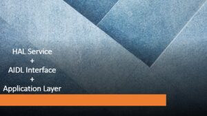 Read more about the article How to communicate through AIDL to a HAL service – Part 1