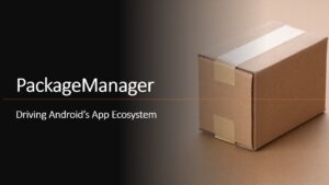 Read more about the article PackageManager: Driving Android’s App Ecosystem (Part I)