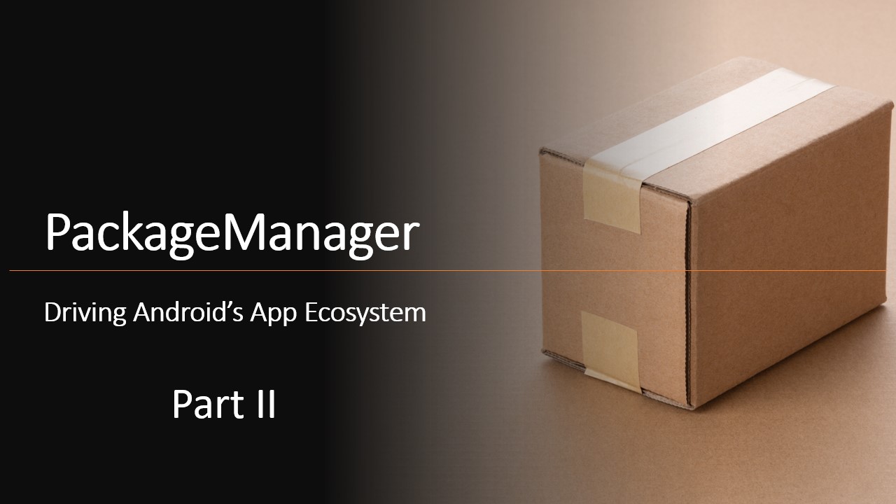 You are currently viewing PackageManager: Driving Android’s App Ecosystem (Part II)