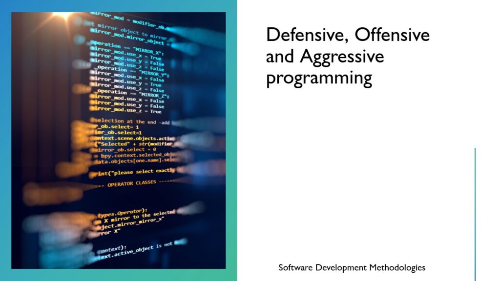 Defensive, Offensive and Aggressive programming