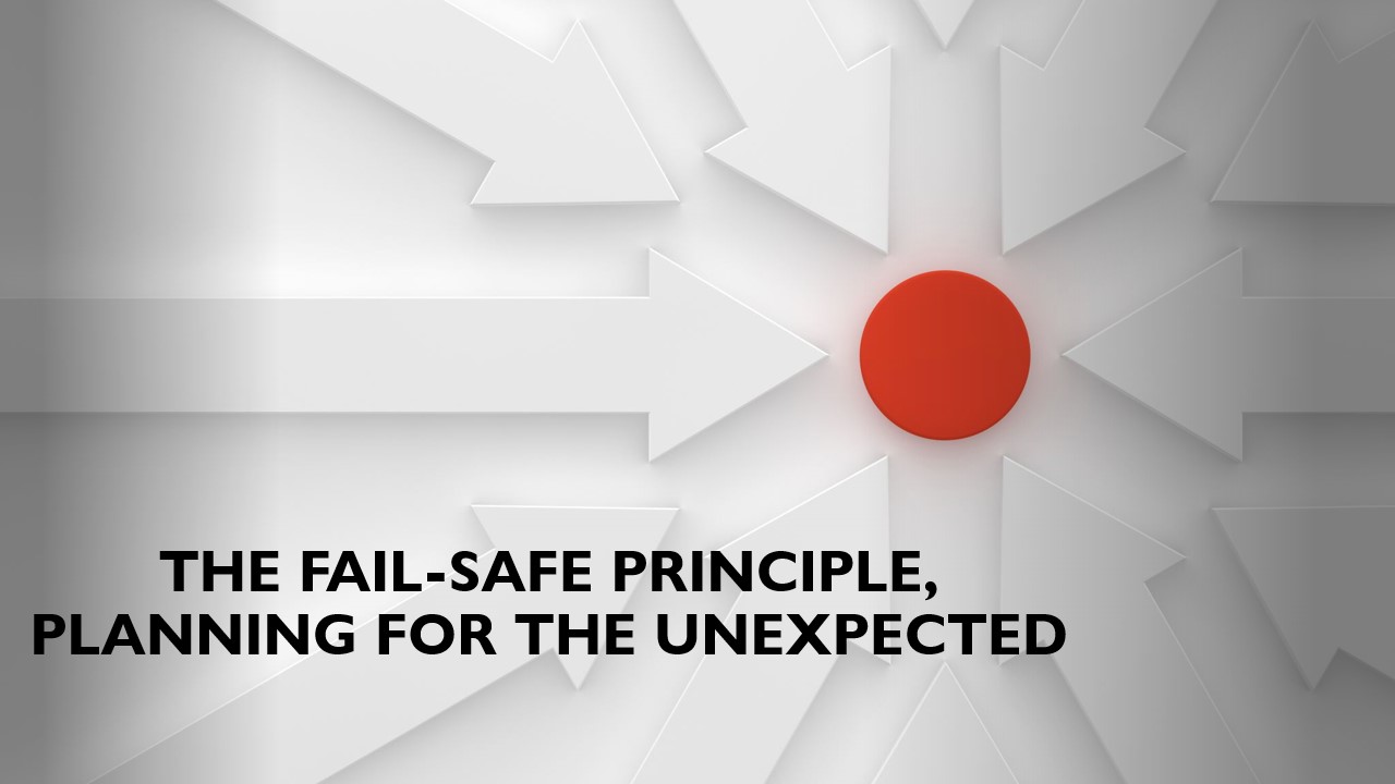Read more about the article The Fail-Safe Principle, Planning for the Unexpected