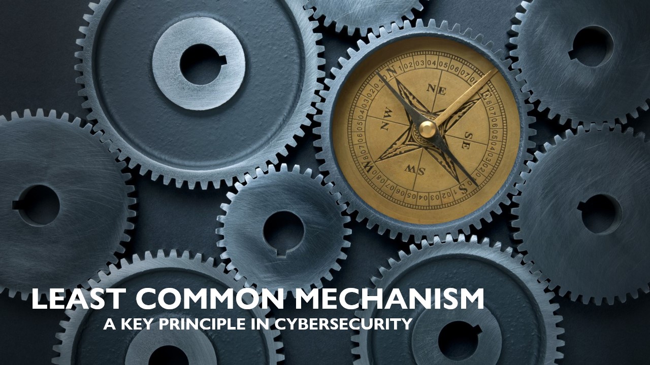 You are currently viewing Least Common Mechanism: A Key Principle in Cybersecurity