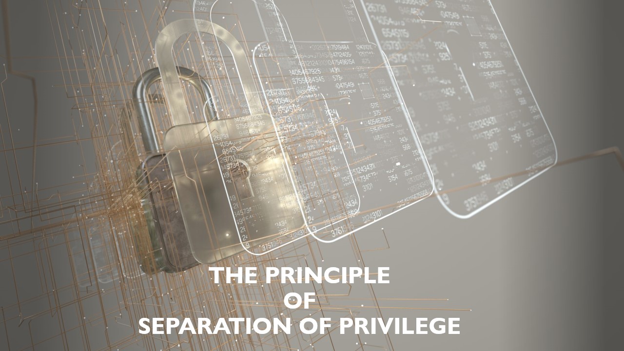 Read more about the article The Principle of Separation of Privilege