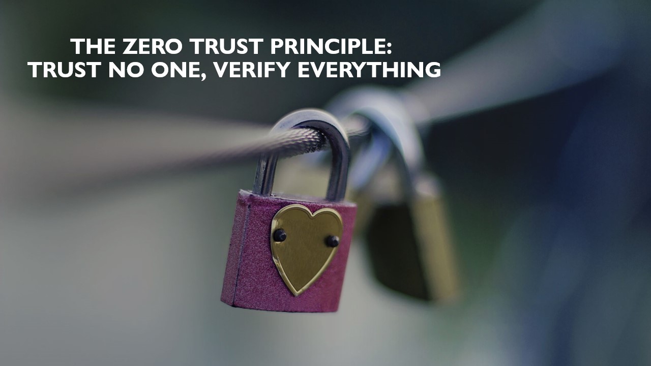 Read more about the article The Zero Trust Principle: Trust No One, Verify Everything