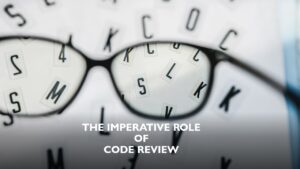 Read more about the article The imperative role of code review
